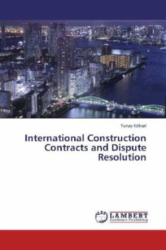 International Construction Contracts and Dispute Resolution - Köksal, Tunay