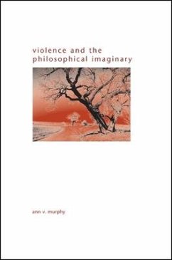 Violence and the Philosophical Imaginary - Murphy, Ann V.