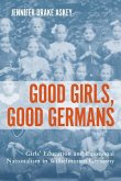 Good Girls, Good Germans: Girls' Education and Emotional Nationalism in Wilhelminian Germany