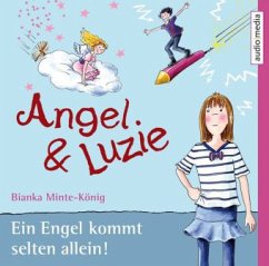 Angel und Luzie - Ein Engel kommt selten allein - Minte-König, Bianka
