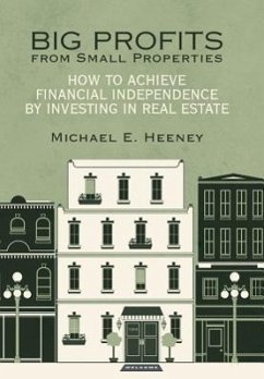 Big Profits from Small Properties - Heeney, Michael E.