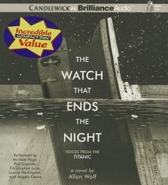 The Watch That Ends the Night: Voices from the Titanic - Wolf, Allan