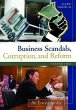 Business Scandals, Corruption, and Reform [2 Volumes]: An Encyclopedia - Giroux, Gary A.