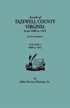 Annals of Tazewell County, Virginia, from 1800 to 1924. in Two Volumes. Volume I, 1800-1922