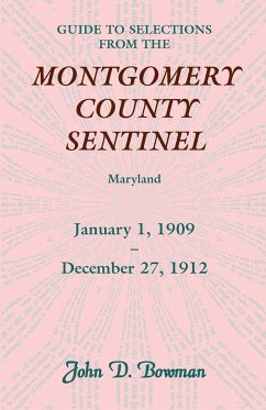 Guide to Selections from the Montgomery County Sentinel, Jan. 1 1909 - Dec. 27, 1912 - Bowman, John D.