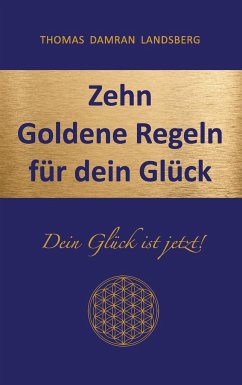 Zehn Goldene Regeln für dein Glück - Landsberg, Thomas Damran