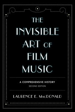 The Invisible Art of Film Music - MacDonald, Laurence E.