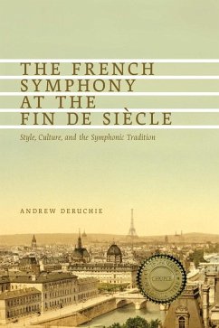 The French Symphony at the Fin de Siècle - Deruchie, Andrew