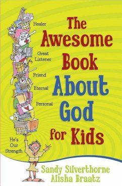 The Awesome Book About God for Kids - Silverthorne, Sandy; Braatz, Alisha