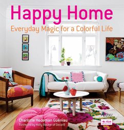 Happy Home: Everyday Magic for a Colorful Life - Gueniau, Charlotte Hedeman