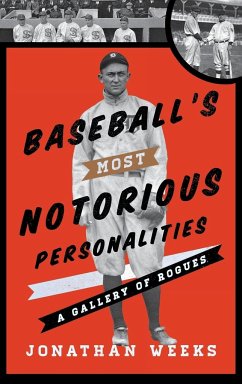 Baseball's Most Notorious Personalities - Weeks, Jonathan