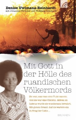 Mit Gott in der Hölle des ruandischen Völkermords - Uwimana-Reinhardt, Denise; Reinhardt, Wolfgang; Pfründer, Johannes