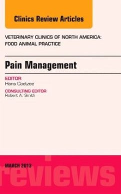 Pain Management, an Issue of Veterinary Clinics: Food Animal Practice: Volume 29-1 - Coetzee, Hans