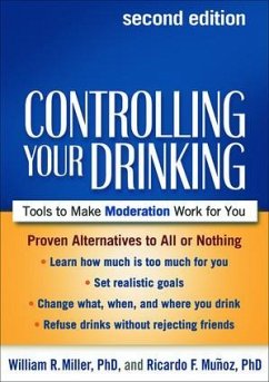 Controlling Your Drinking: Tools to Make Moderation Work for You - Miller, William R.; Muñoz, Ricardo F.