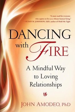 Dancing with Fire: A Mindful Way to Loving Relationships - Amodeo, John