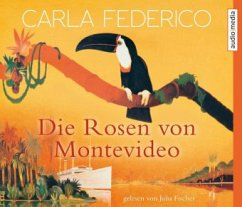 Die Rosen von Montevideo, 6 Audio-CDs - Federico, Carla