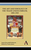 The Art and Ideology of the Trade Union Emblem, 1850-1925