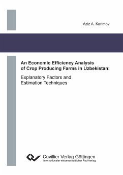 An Economic Efficiency Analysis of Crop Producing Farms in Uzbekistan. Explanatory Factors and Estimation Techniques - Karimov, Aziz