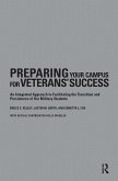 Preparing Your Campus for Veterans' Success: An Integrated Approach to Facilitating the Transition and Persistence of Our Military Students