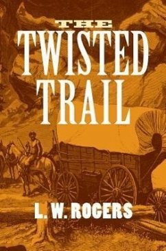 The Twisted Trail - Rogers, L. W.