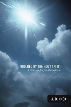 Touched by the Holy Spirit: From God, for You, Through Me. - Knox, A. D.