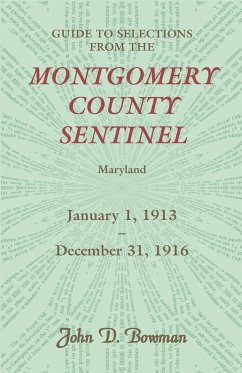 Guide to Selections from the Montgomery County Sentinel, Jan. 1 1913 - Dec. 31, 1916 - Bowman, John D.