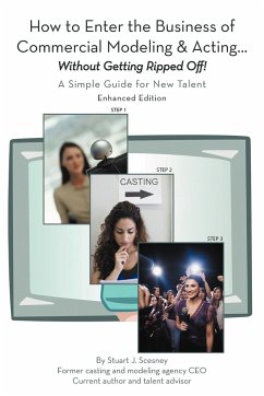 How to Enter the Business of Commercial Modeling and Acting ... Without Getting Ripped Off - Scesney, Stuart J.