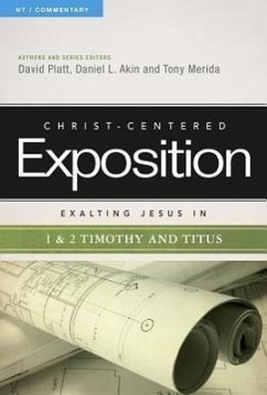 Exalting Jesus in 1 & 2 Timothy and Titus - Platt, David; Akin; Merida, Tony
