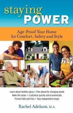 Staying Power: Age-Proof Your Home for Comfort, Safety and Style - Adelson, Rachel