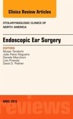 Endoscopic Ear Surgery, an Issue of Otolaryngologic Clinics - Tarabichi, Muaaz;Noguiera, Joao Flavio;Marchioni, Daniele