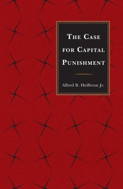 The Case for Capital Punishment - Heilbrun, Alfred B.