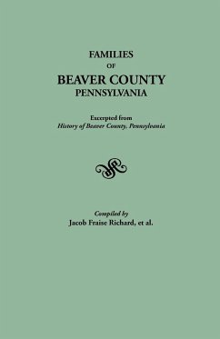 Families of Beaver County, Pennsylvania. Excerpted from History of Beaver County, Pennsylvania (1888) - Richard, J. Fraise; Et. Al.