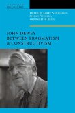 John Dewey Between Pragmatism and Constructivism