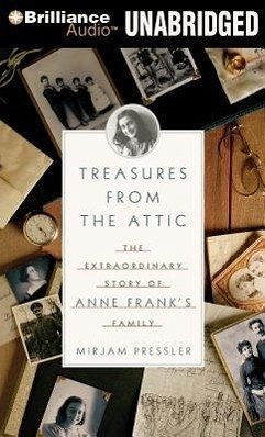 Treasures from the Attic: The Extraordinary Story of Anne Frank's Family - Pressler, Mirjam