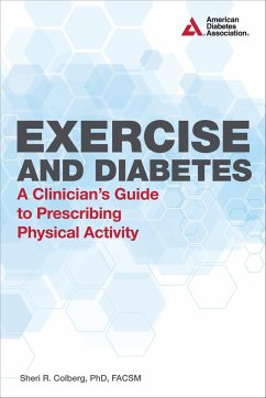 Exercise and Diabetes: A Clinician's Guide to Prescribing Physical Activity - Colberg, Sheri R.