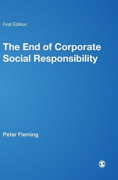 The End of Corporate Social Responsibility - Fleming, Peter; Jones, Marc