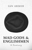 Mad Gods & Englishmen: A Fantasy