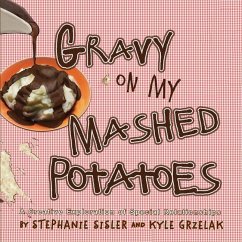 Gravy on My Mashed Potatoes: A Creative Exploration of Special Relationships - Sisler, Stephanie
