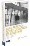 Guía práctica sobre derechos de consumo - Fernández Burgueño, Pablo; Molina Ávila, Manuel; Porto Cortés, Alejandra