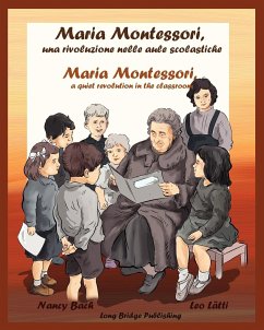 Maria Montessori, Una Rivoluzione Nelle Aule Scolastiche - Maria Montessori, a Quiet Revolution in the Classroom - Bach, Nancy