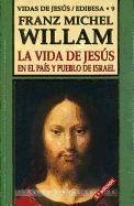 La vida de Jesús en el país y pueblo de Israel - William, Franz Michel