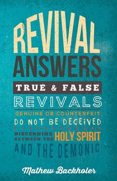 Revival Answers, True and False Revivals, Genuine or Counterfeit - Backholer, Mathew