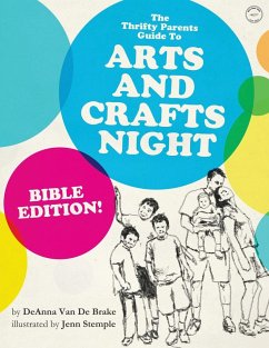 The Thrifty Parents' Guide to Arts and Crafts Night - de Brake, Deanna van