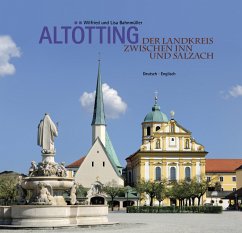 Altötting- Der Landkreis - Bahnmüller, Wilfried;Bahnmüller, Lisa