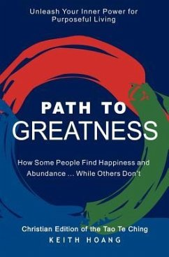 Path To Greatness: The Christian Edition of the Tao Te Ching - Hoang, Keith