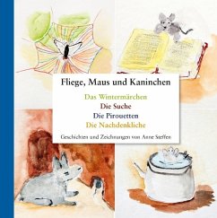 Fliege, Maus und Kaninchen - Steffen, Anne
