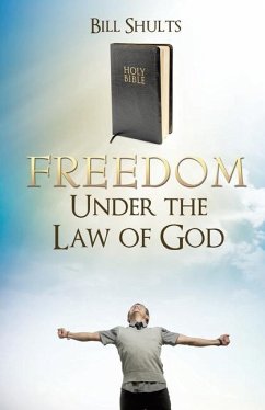 Freedom Under the Law of God - Shults, Bill