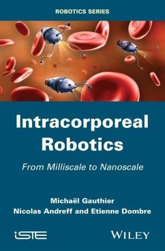 Intracorporeal Robotics - Gauthier, Michaël; Andreff, Nicolas; Dombre, Etienne