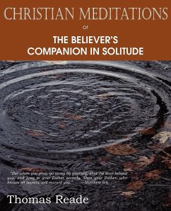 Christian Meditations Or, the Believer's Companion in Solitude - Reade, Thomas