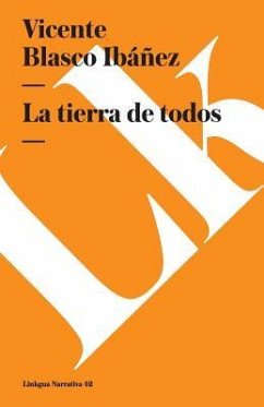 La tierra de todos - Blasco Ibáñez, Vicente